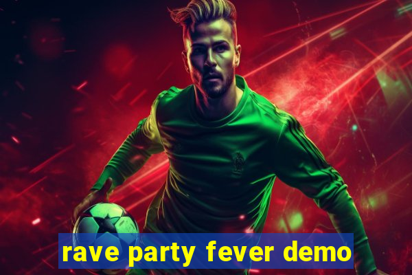 rave party fever demo